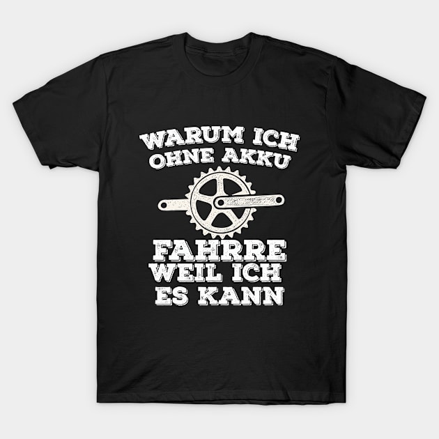 Warum Ich ohne Akkufahrre Weil Ich Es kann T-Shirt by Simplybollo